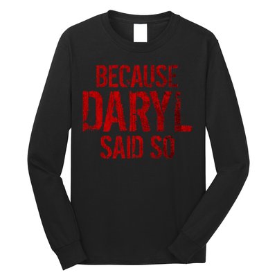 Because Daryl Said So Quote Long Sleeve Shirt