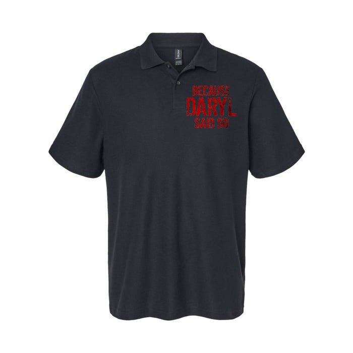 Because Daryl Said So Quote Softstyle Adult Sport Polo