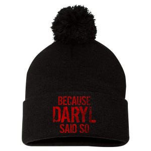 Because Daryl Said So Quote Pom Pom 12in Knit Beanie