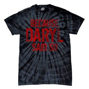 Because Daryl Said So Quote Tie-Dye T-Shirt