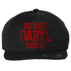 Because Daryl Said So Quote Wool Snapback Cap