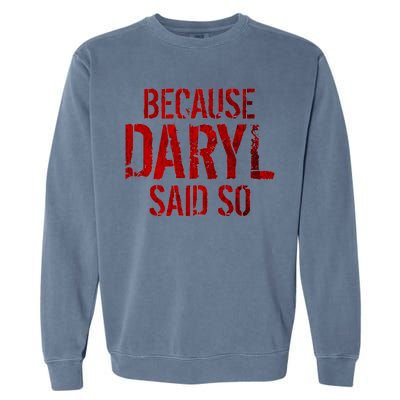 Because Daryl Said So Quote Garment-Dyed Sweatshirt