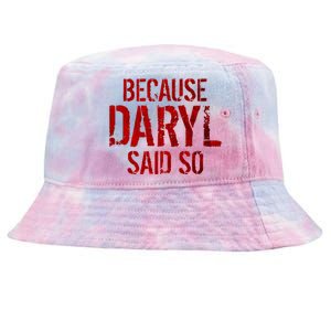 Because Daryl Said So Quote Tie-Dyed Bucket Hat