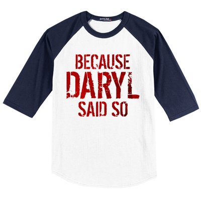 Because Daryl Said So Quote Baseball Sleeve Shirt