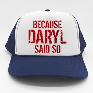 Because Daryl Said So Quote Trucker Hat