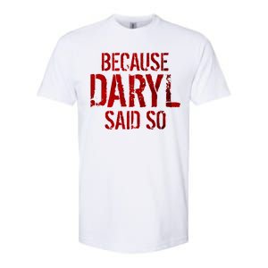 Because Daryl Said So Quote Softstyle CVC T-Shirt