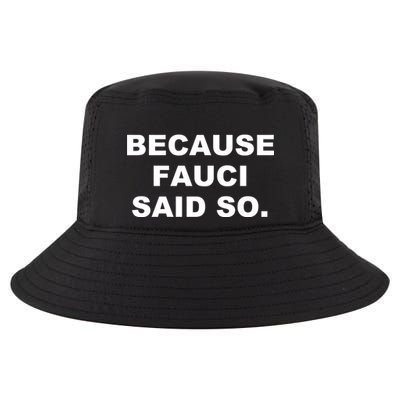 Because Fauci Said So Cool Comfort Performance Bucket Hat