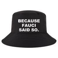 Because Fauci Said So Cool Comfort Performance Bucket Hat