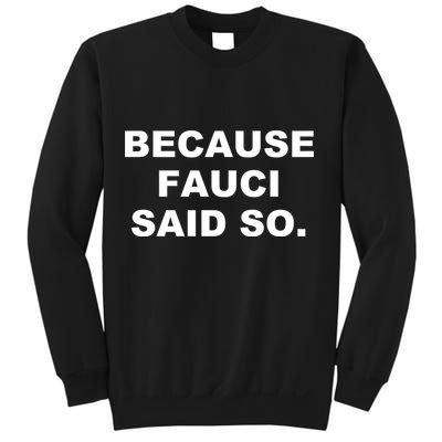 Because Fauci Said So Sweatshirt