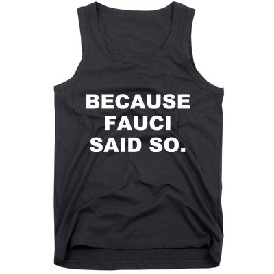 Because Fauci Said So Tank Top