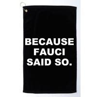 Because Fauci Said So Golf Towel