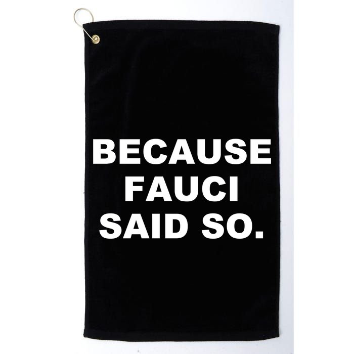 Because Fauci Said So Golf Towel