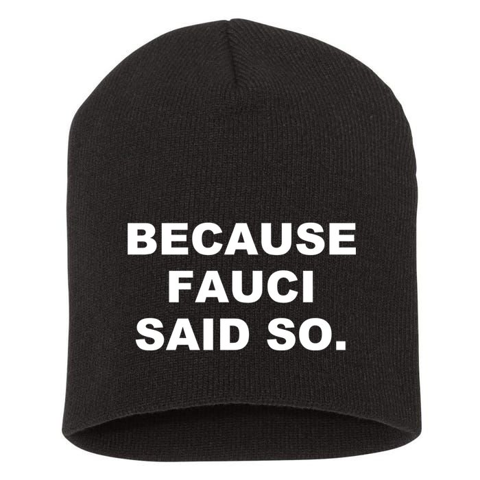Because Fauci Said So Short Acrylic Beanie