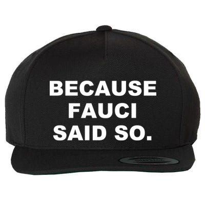 Because Fauci Said So Wool Snapback Cap