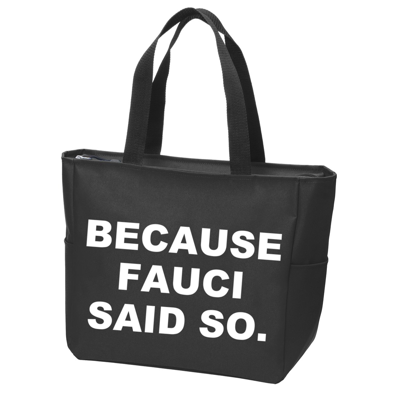 Because Fauci Said So Zip Tote Bag