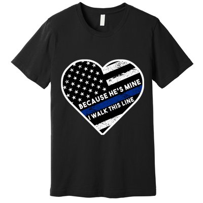 Because He's Mine I Walk This Line Back The Blue Premium T-Shirt