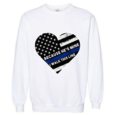 Because He's Mine I Walk This Line Back The Blue Garment-Dyed Sweatshirt