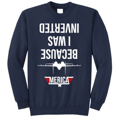 Because I Was Inverted Jet Fighter Sweatshirt