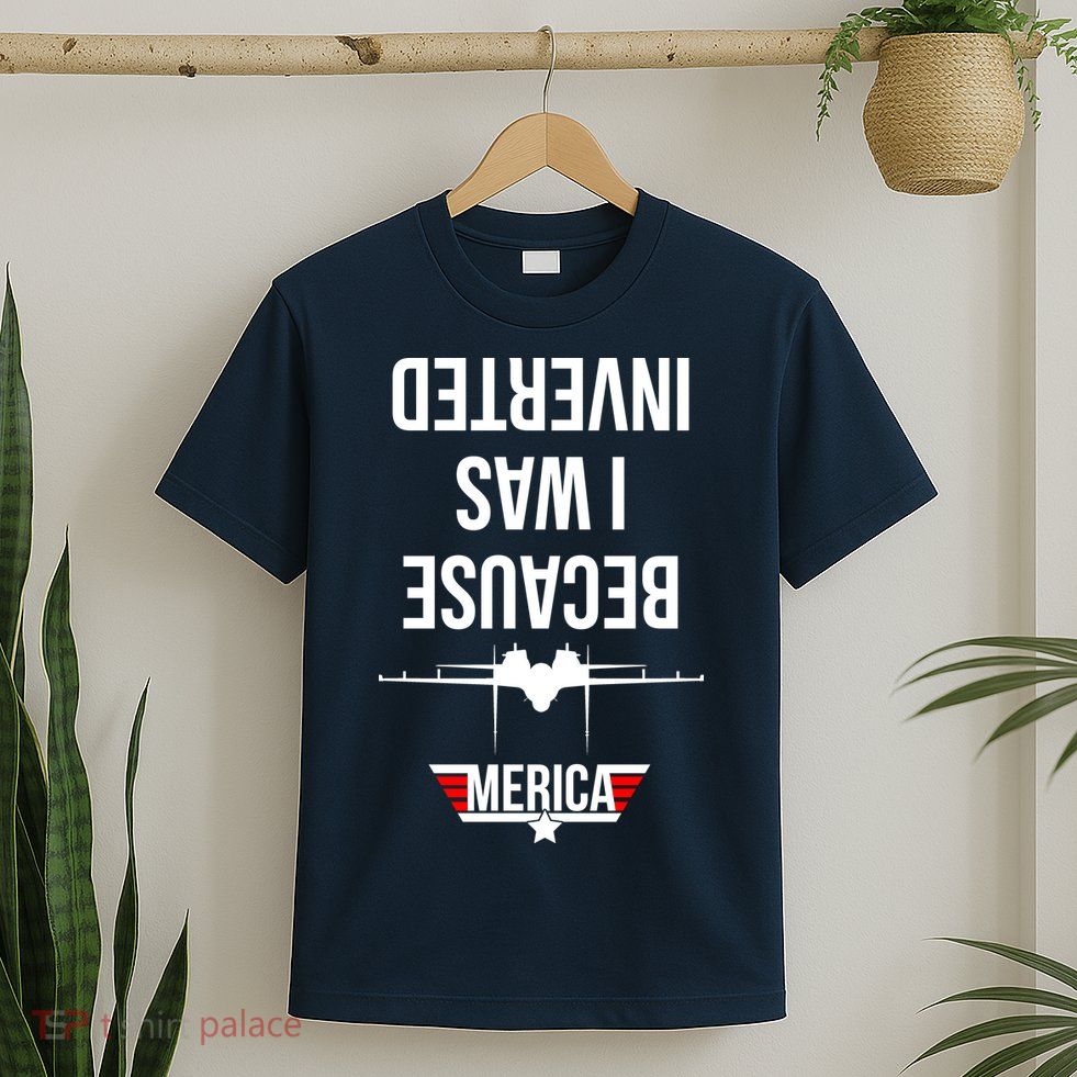 Because I Was Inverted Jet Fighter T-Shirt