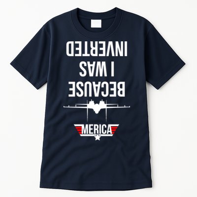 Because I Was Inverted Jet Fighter Tall T-Shirt