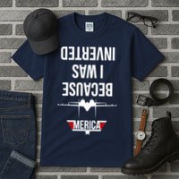 Because I Was Inverted Jet Fighter Tall T-Shirt