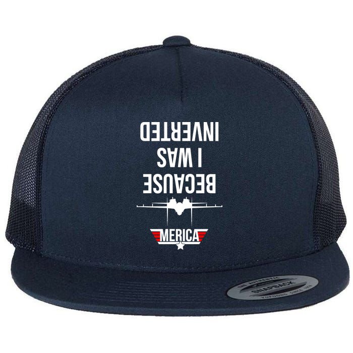 Because I Was Inverted Jet Fighter Flat Bill Trucker Hat