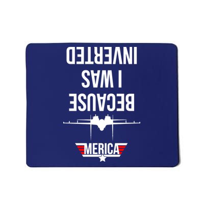 Because I Was Inverted Jet Fighter Mousepad