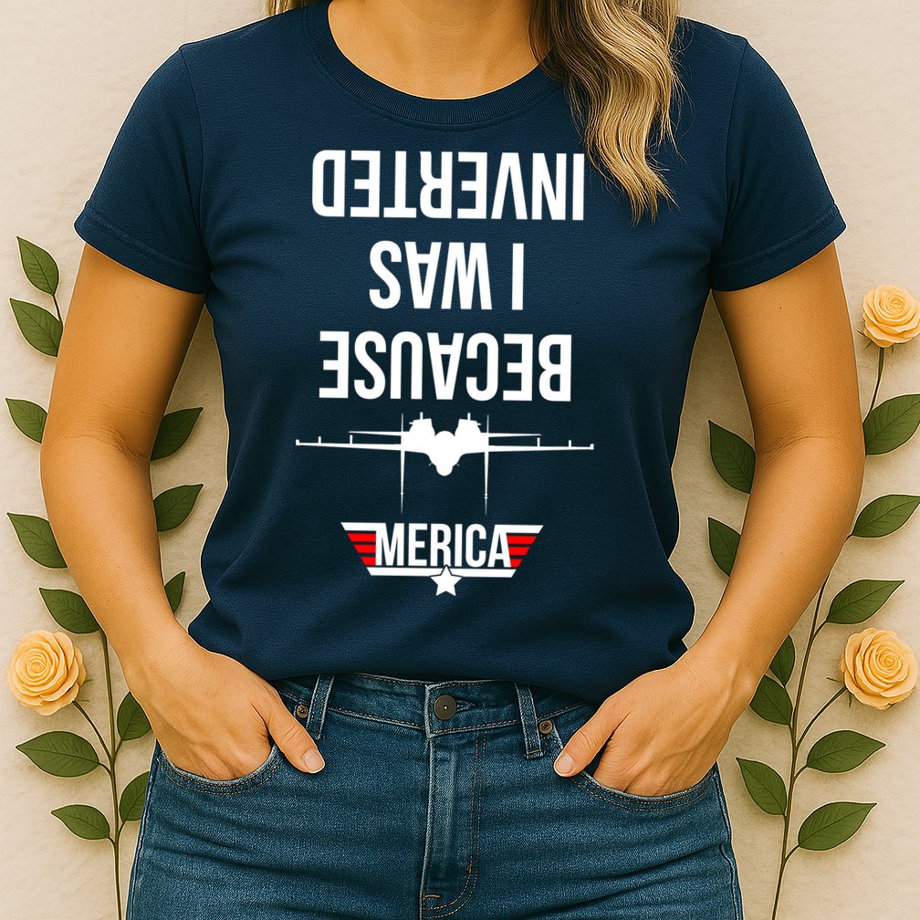 Because I Was Inverted Jet Fighter Womens T-Shirt