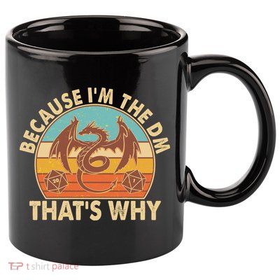 Because I'm the DM That's Why Vintage 11oz C Handle Ceramic Mug