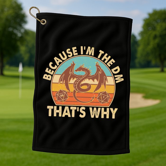 Because I'm the DM That's Why Vintage Golf Towel