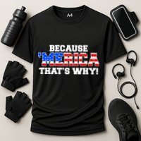 Because Merica Thats Why Cooling Performance Crew T-Shirt