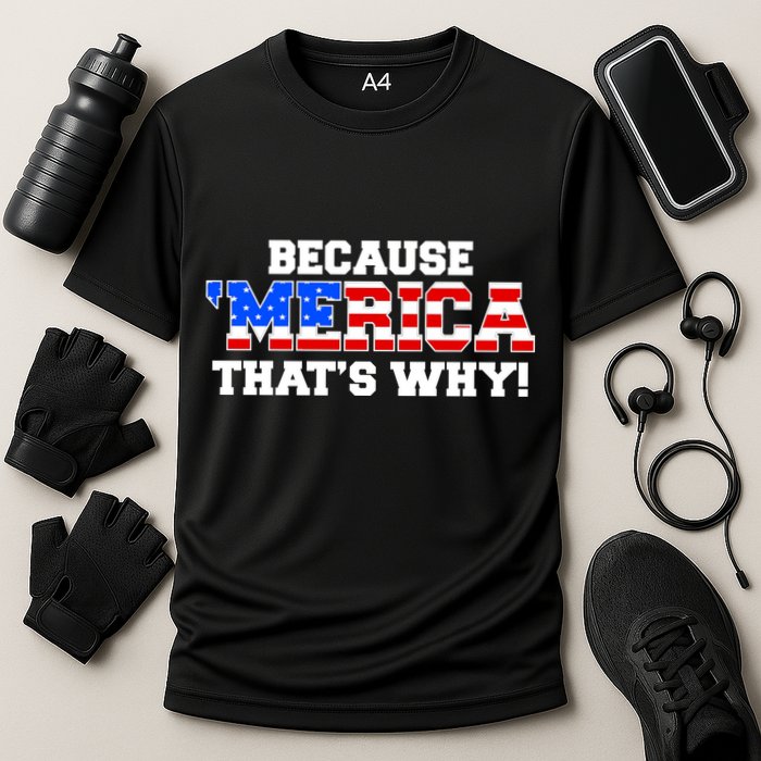 Because Merica Thats Why Cooling Performance Crew T-Shirt