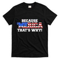 Because Merica Thats Why T-Shirt