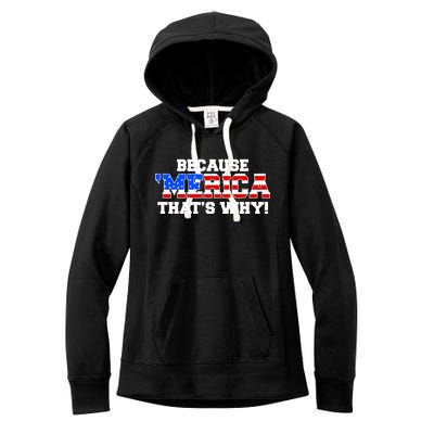 Because Merica Thats Why Women's Fleece Hoodie