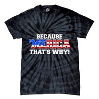 Because Merica Thats Why Tie-Dye T-Shirt