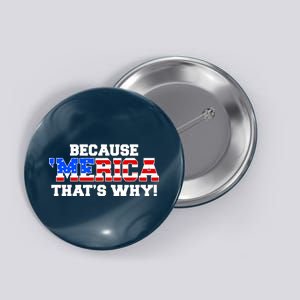 Because Merica Thats Why Button