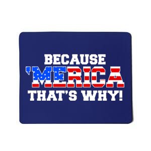 Because Merica Thats Why Mousepad