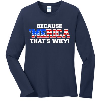 Because Merica Thats Why Ladies Long Sleeve Shirt