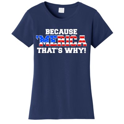 Because Merica Thats Why Women's T-Shirt