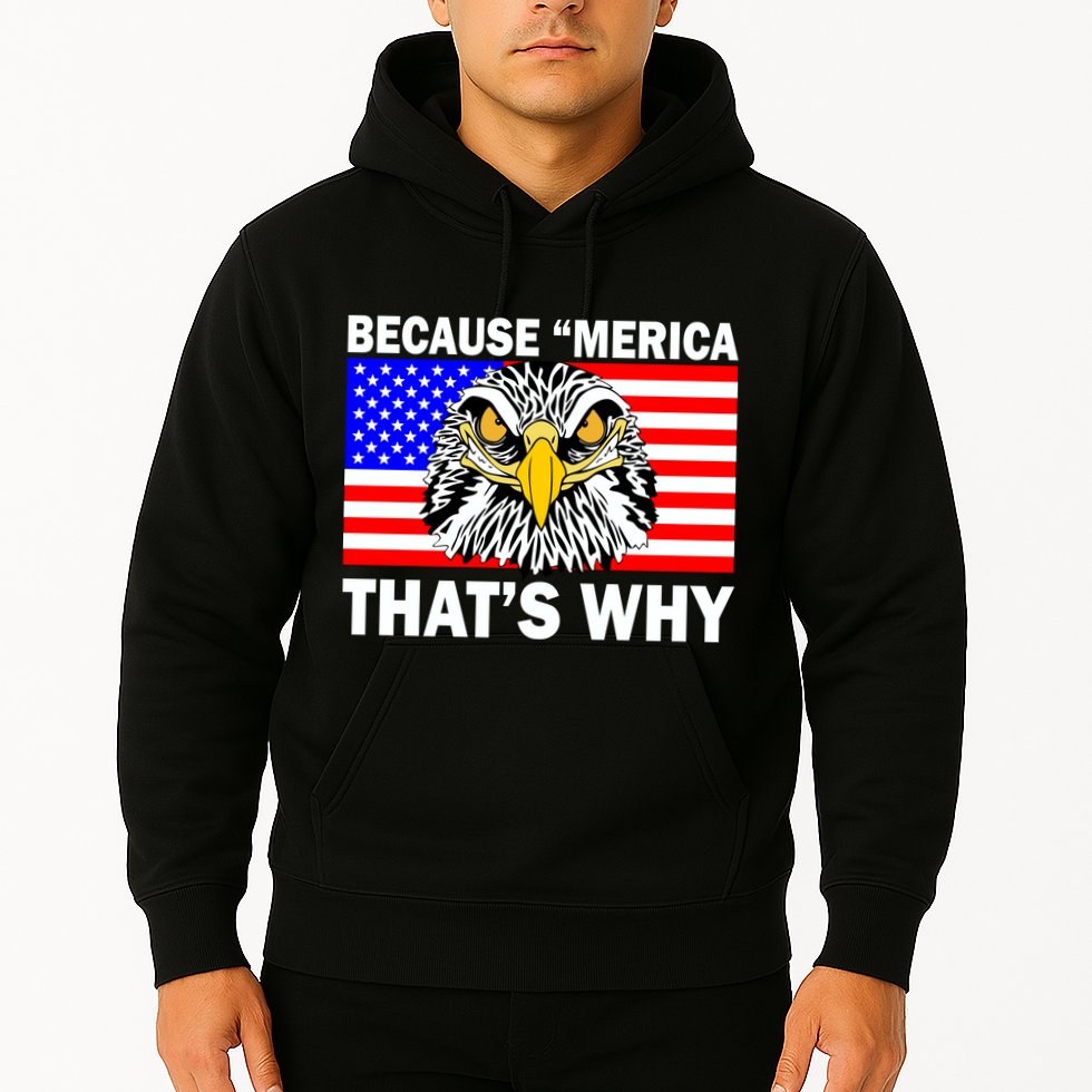 Because 'Merica That's Why! Eagle Hoodie