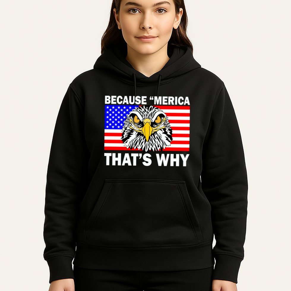 Because 'Merica That's Why! Eagle Hoodie