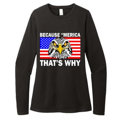 Because 'Merica That's Why! Eagle Womens CVC Long Sleeve Shirt