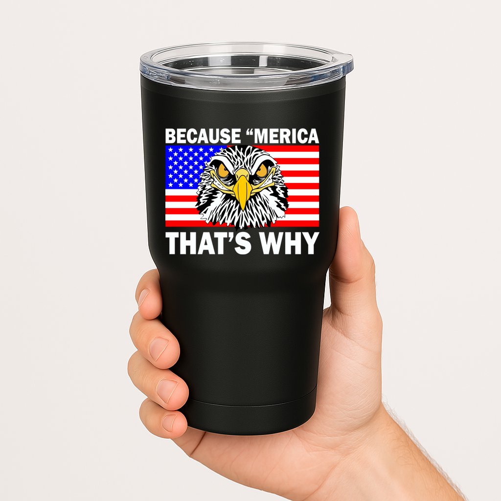 Because 'Merica That's Why! Eagle Tumbler