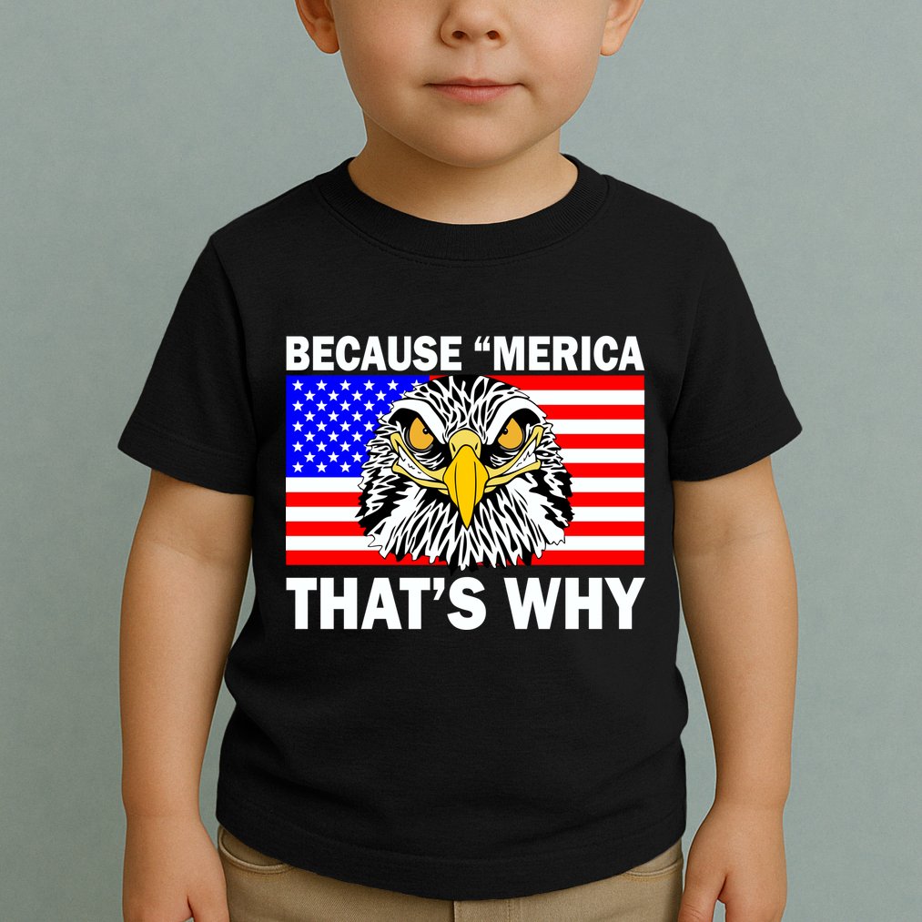Because 'Merica That's Why! Eagle Toddler T-Shirt