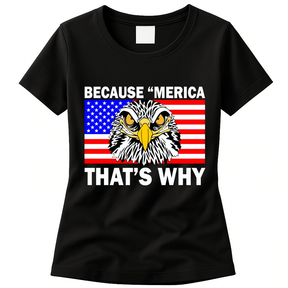 Because 'Merica That's Why! Eagle Womens T-Shirt