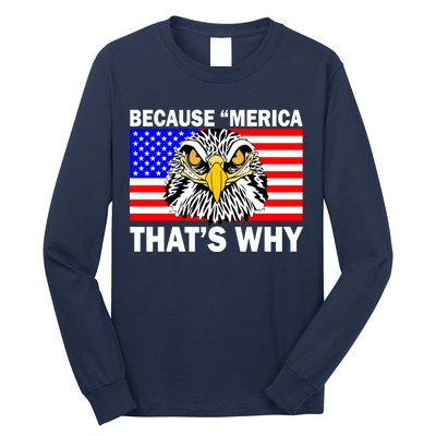 Because 'Merica That's Why! Eagle Long Sleeve Shirt