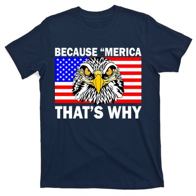 Because 'Merica That's Why! Eagle T-Shirt