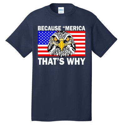 Because 'Merica That's Why! Eagle Tall T-Shirt