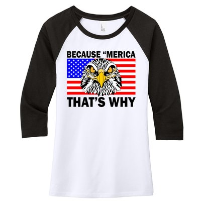 Because 'Merica That's Why! Eagle Women's Tri-Blend 3/4-Sleeve Raglan Shirt