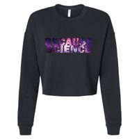 Because Science Cropped Pullover Crew